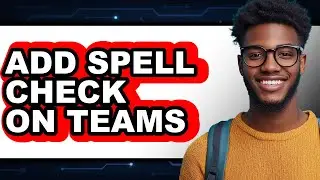 How to Add Spell Check on Teams (only Way)