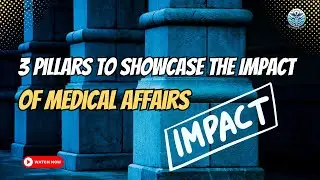 3 Pillars to Showcase the Impact of Medical Affairs in the Pharmaceutical Industry