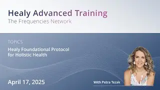 Healy Advanced Training with Petra Tezak | Protocol for Holistic Health