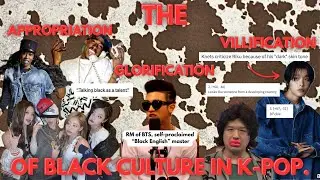 The Appropriation, Glorification, and Vilification of Black Culture in K-Pop: Social Change Project