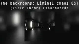 The Backrooms: Liminal Chaos OST Vol. 0 - Floorboards (Title Theme)