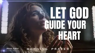 Ask God to Heal and Guide Your Relationships | Morning Prayer