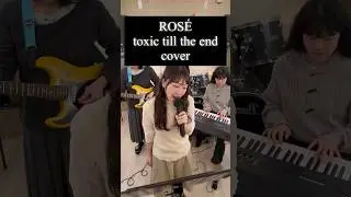 toxic till the end - ROS&Eacute; (Band Cover) #ros&eacute; #blackpink #band #cover #kpop #shorts #로제