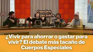 &iquest;Vivir para ahorrar o gastar para vivir? El debate m&aacute;s taca&ntilde;o de Cuerpos Especiales