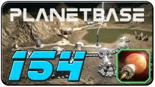 Planetbase - 154 - Der n&auml;chste Schritt? [v1.2] [Let's Play] [Gameplay] [Deutsch]