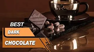 Top 5 Best Dark Chocolate Review in 2023 - Make Selection From Our Recommended