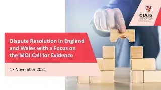 Dispute Resolution in England and Wales with a Focus on the MOJ Call for Evidence
