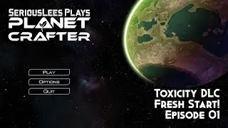 The Planet Crafter | Toxicity DLC | Fresh Start Episode 01 | Whole New World!