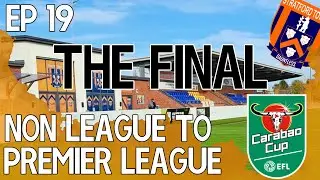 LEAGUE CUP FINAL VS MAN UTD !!! Episode 19 - Non League To Premier League - FM 2024