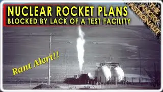 RANT ALERT!  NASA Nuclear Mars Rocket plans blocked by regulation, lack of test facilities!