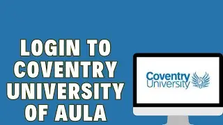 How To Login To Coventry University Of Aula