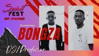 SPIRIT FEST LIVE SESSIONS | EP11 BONGZA | AMAPIANO MIX