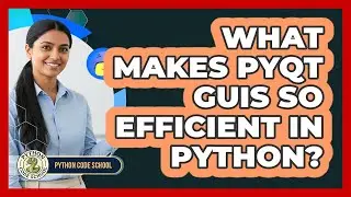 What Makes PyQt GUIs So Efficient In Python? - Python Code School