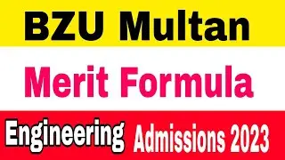 BZU Multan Merit Formula Engineering Admissions 2023|BZU Merit Formula Announced 2023