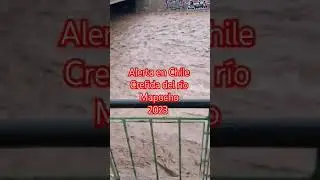 Alerta en Chile 🇨🇱 por la creciente del r&iacute;o Mapocho