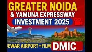 Greater Noida & Yamuna Expressway Investment 2025 | Jewar Airport, Film City, DMIC 🚀