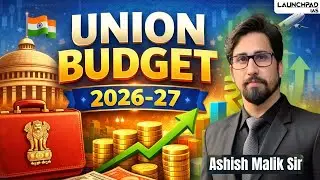 Union Budget 2026&ndash;27 Explained | Complete Analysis for UPSC Prelims 2026 | Ashish Sir | 9700796000