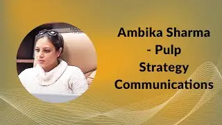 Ambika Sharma - Pulp Strategy Communications