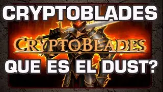CRYPTOBLADES. &iquest;QUE ES EL DUST? &iquest;PARA QUE SIRVE?