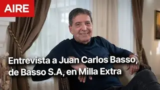 🔴 Pensando en grande: entrevista a Juan Carlos Basso, de Basso S.A, en Milla Extra 🔴