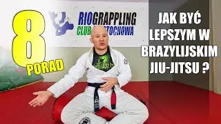 Jak być lepszym w BJJ ? 8 porad !