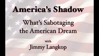 America's Shadow: What's Sabotaging the American Dream by Jimmy Langkop  7.1.2004