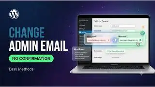 How to Change WordPress Admin Email Without Confirmation | Easy Methods
