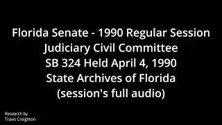 Florida Senate Committee Debate with SB 324 - Medical Malpractice & Wrongful Death - April 4, 1990