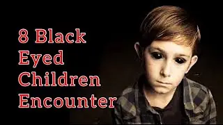 8 BLACK  EYED  KIDS  Encounter Horror Stories 1 Hour +