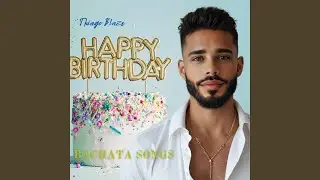 Bachata Birthday Song - Feliz Cumpleaños