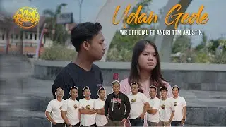 WR OFFICIAL Ft ANDRI TTM AKUSTIK - UDAN GEDE (Official Music Video)