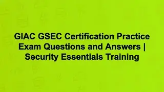 GIAC GSEC Certification Practice Exam Questions and Answers | Security Essentials Training