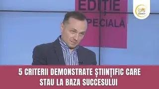 5 Criterii Demonstrate Științific Care Stau La baza Succesului