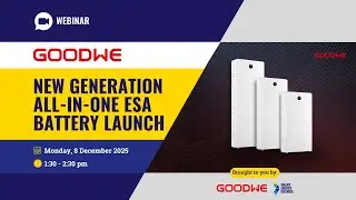 Goodwe x SEC Webinar | Goodwe&rsquo;s new all-in-one ESA battery launch and 15 year birthday celebrations
