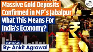 Huge Gold Deposit Discovered in Jabalpur, Madhya Pradesh | Ankit Agrawal Study IQ