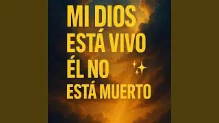 Mi Dios Est&aacute; Vivo, &Eacute;l No Est&aacute; Muerto (En vivo)