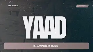 Yaad - Jaswinder Jass X Smoke Ride| Punjabi song 