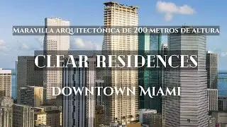 Clear Residences Downtown Miami - DNuevo Oasis Urbano de 690 pies ubicado en el coraz&oacute;n de Miami