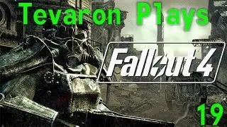 Tevaron Plays: Fallout 4 [P19] [Queen]