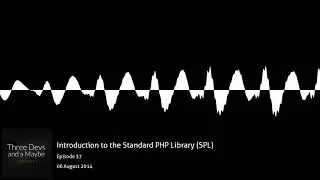 🎙️37: Introduction to the Standard PHP Library (SPL)