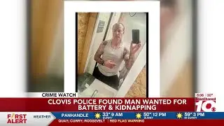 Police arrest suspect accused of kidnapping, battery in Clovis