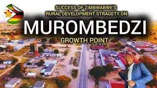 From Deep Rural to a Thriving Economic Hub. Murombedzi, Zimbabwe' Success Growth Point Strategy