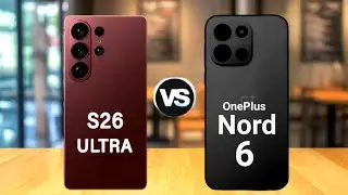 OnePlus Nord 6 против Samsung S26 Ultra