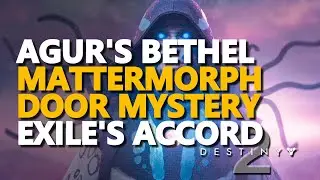 Agur's Bethel Mattermorph Door Mystery Exile's Accord Destiny 2