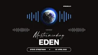 Masterminding EDEN Podcast - Episode 1 Steve Streetman
