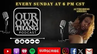 OUR OWN THANG EP. 45 w/ AUTHORESS ASEERA