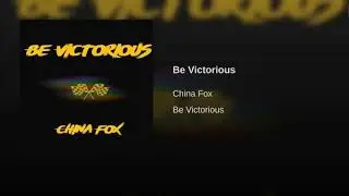 China Fox - Be Victorious