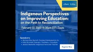 Indigenous Perspectives on Improving Education: on the Path to Reconciliation - CFUW Webinar