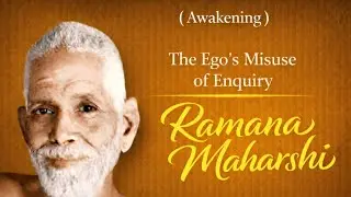 The Ego's Misuse of Enquiry, Ramana Maharshi Teachings