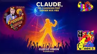 CLOCLO VISION HOMMAGE - Claude, tes chansons font danser nos vies AV